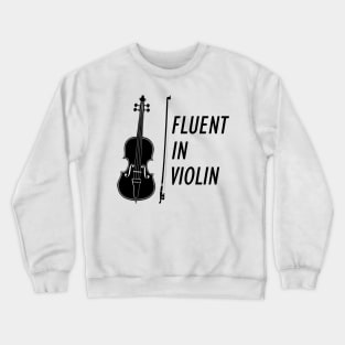 Fluent in Violin Crewneck Sweatshirt